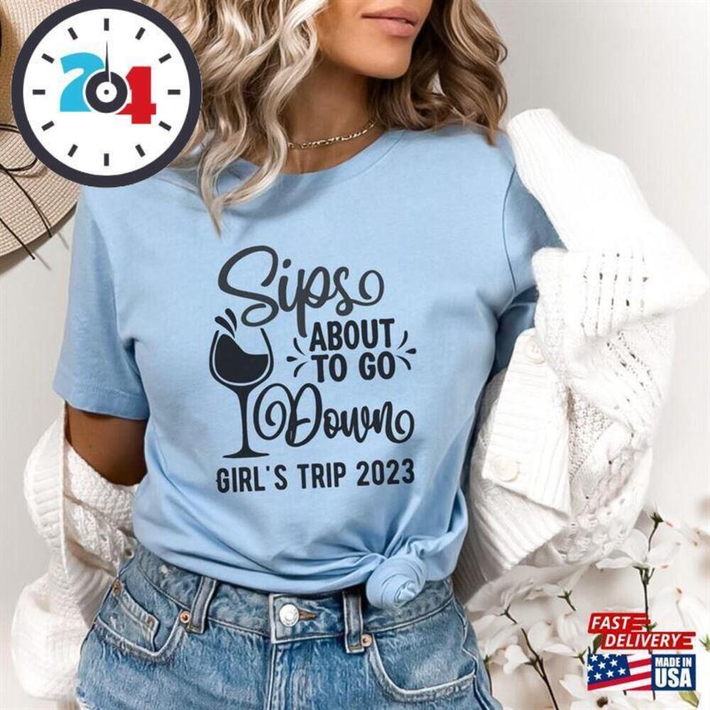 Sips About To Go Down Shirts Wine Girls Trip Group T-Shirts Tour Tees Classic